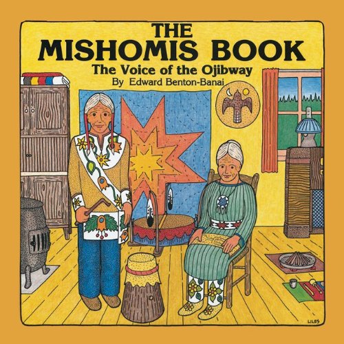 The Mishomis Book; Benton-Babai: UofM Press