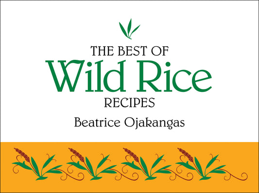 The Best of Wild Rice Recipes, Ojakangas